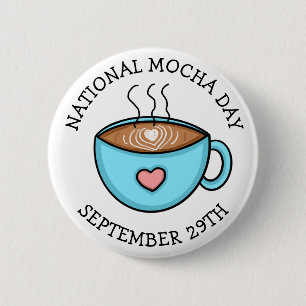 National Mocha Day September 29 Funny Holiday 2 Inch Round Button