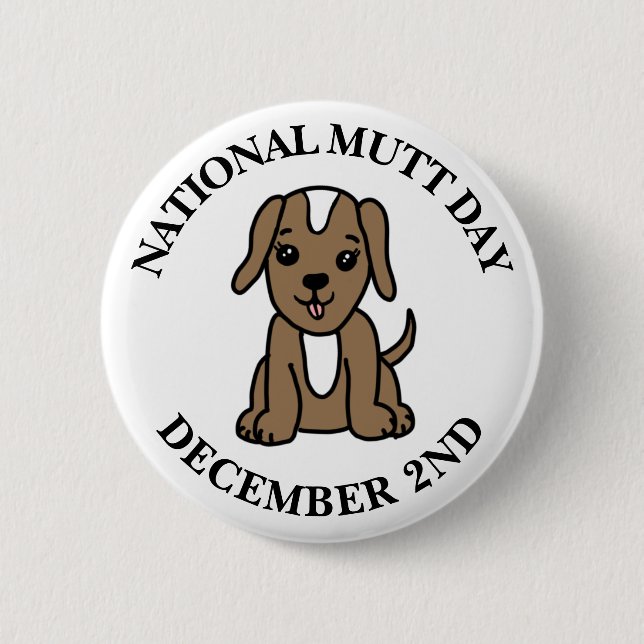 National Mutt Day is December 2nd  2 Inch Round Button (Front)