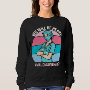 National Nurses March May 12 2022 We Will Be Heard Sweatshirt