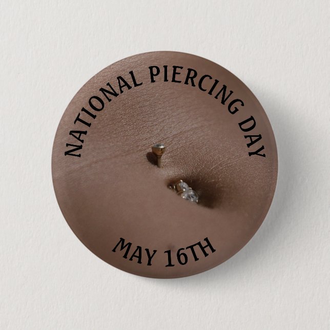 National Piercing Day May 16 Funny Holidays Button (Front)