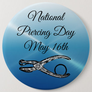 National Piercing Day May 16 Funny Holidays Button