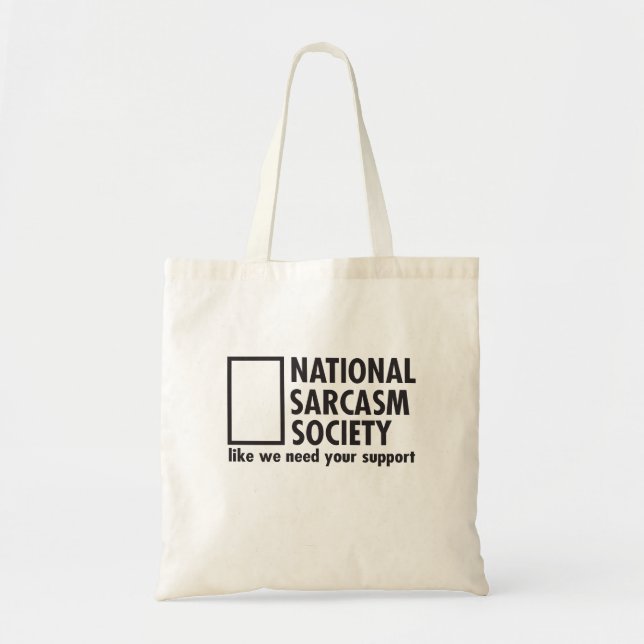 National Sarcasm Society like we need your support Tote Bag (Front)