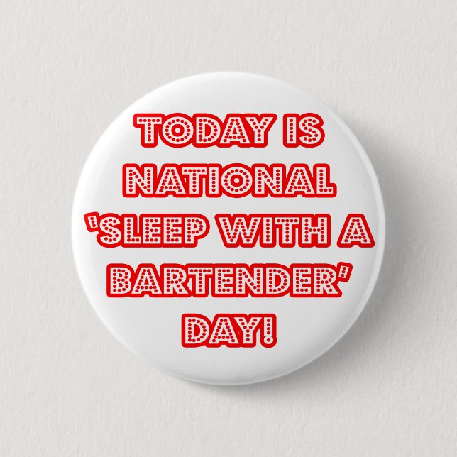 National 'Sleep With a Bartender' Day 2 Inch Round Button (Front)