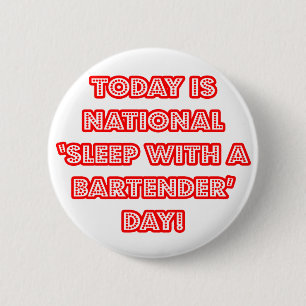 National 'Sleep With a Bartender' Day 2 Inch Round Button