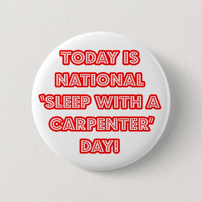 National 'Sleep With a Carpenter' Day 2 Inch Round Button (Front)