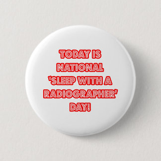 National 'Sleep With a Radiographer' Day 2 Inch Round Button