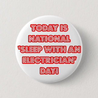 National 'Sleep With an Electrician' Day 2 Inch Round Button