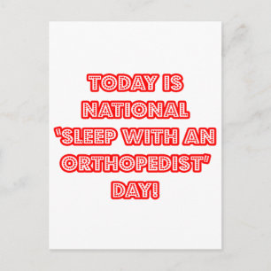 National 'Sleep With an Orthopedist' Day Postcard