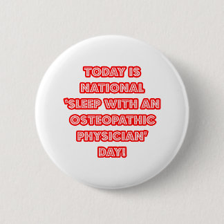 National 'Sleep With an Osteopathic Physician' Day 2 Inch Round Button