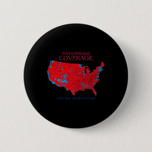 Nationwide Coverage Can You Hear Us Now 2 Inch Round Button