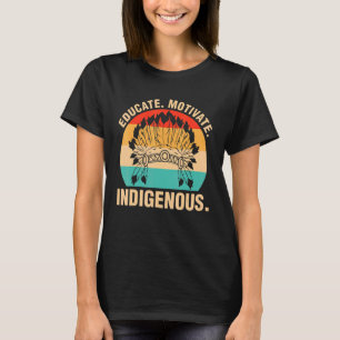 Native American History Educated Motivated Indigen T-Shirt