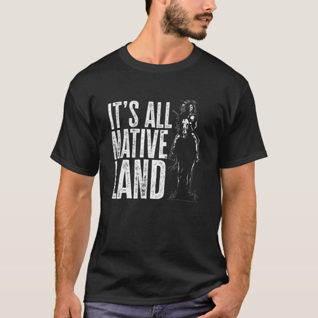 Native American It's All Native Land Indian T-Shirt (Front)