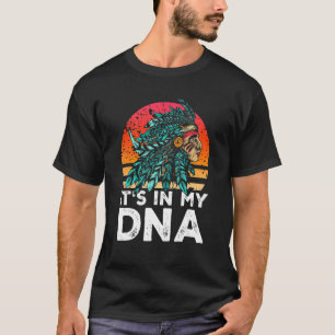 Native American It's In My DNA American Indian T-Shirt