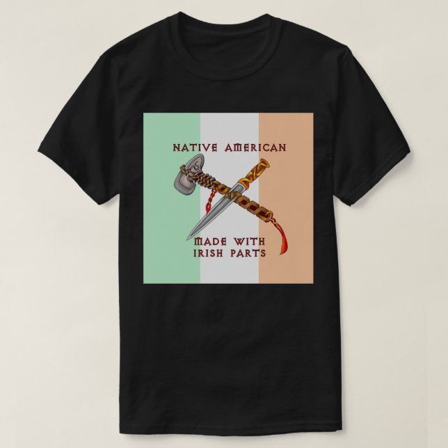 Native American Made with Irish Parts T-Shirt (Design Front)