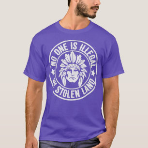 Native American No One Illegal Stolen Land  T-Shirt