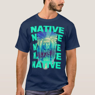 Native American Original American Indians T-Shirt