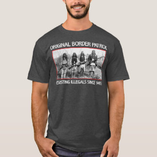 Native American  Original Border Patrol T-Shirt