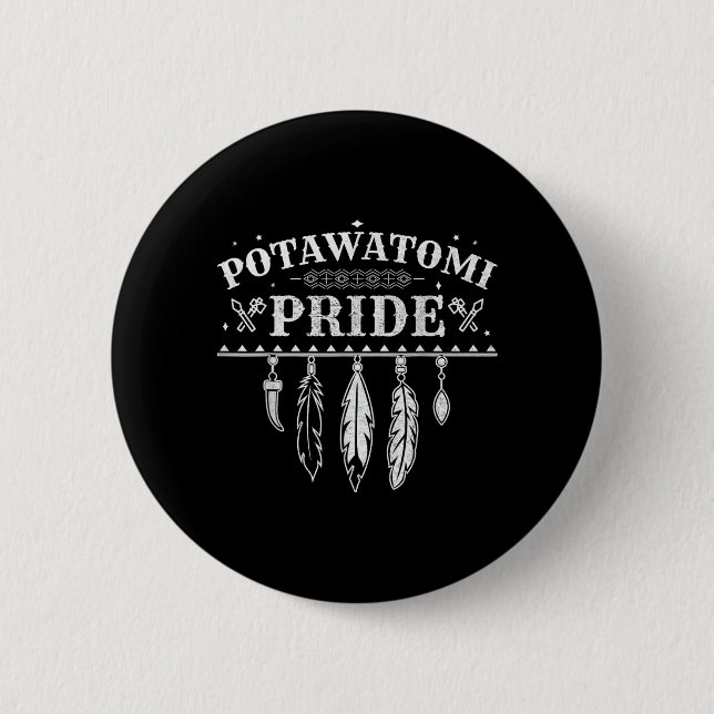 Native American Pride Quote For A Proud Potawatomi 2 Inch Round Button (Front)