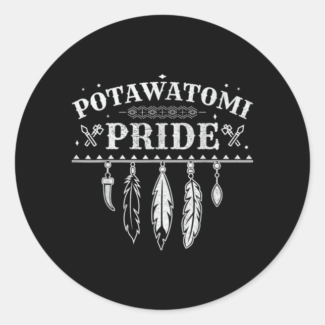 Native American Pride Quote For A Proud Potawatomi Classic Round Sticker (Front)