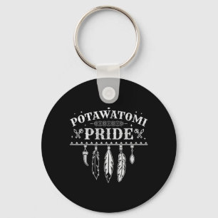 Native American Pride Quote For A Proud Potawatomi Keychain