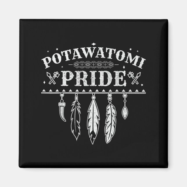 Native American Pride Quote For A Proud Potawatomi Magnet (Front)