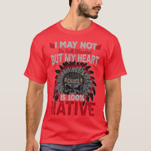 Native American Quote I May Not  T-Shirt