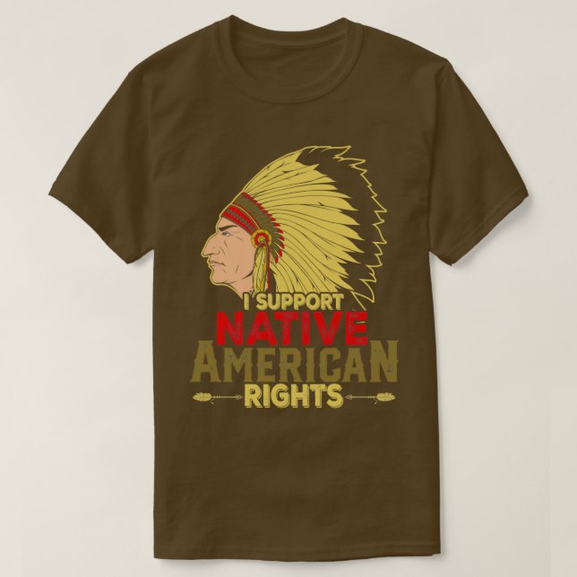 Native American Quote I Support Native  T-Shirt (Design Front)