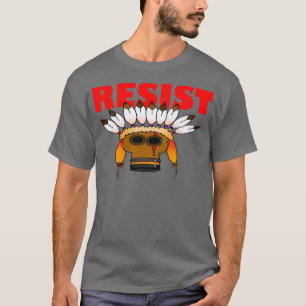 native american resist 1 T-Shirt