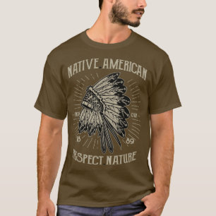 Native American Respect Nature Indigenous T-Shirt