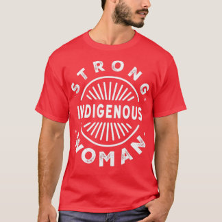 Native American Strong Indigenous Woman T-Shirt
