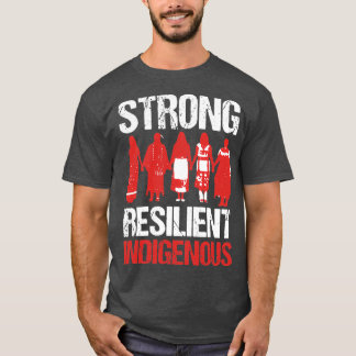 NATIVE AMERICAN STRONG RESILIENT INDIGENOUSTShirt T-Shirt
