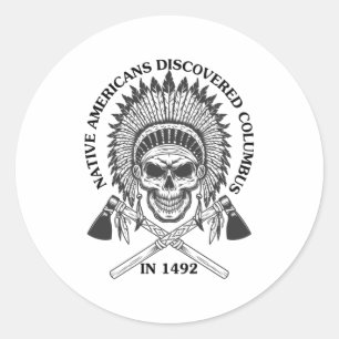 Native Americans Discovered Columbus in 1492 Gift Classic Round Sticker