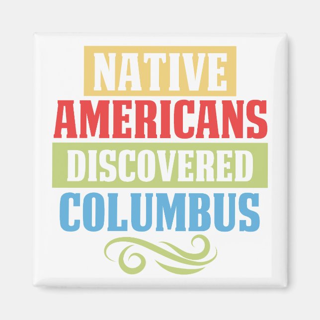 Native Americans Discovered Columbus Magnet (Front)