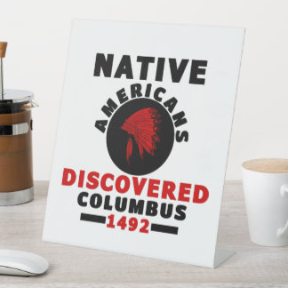 Native Americans discovered Columbus Pedestal Sign