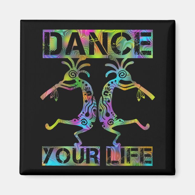 Native Americans Kokopelli - Dance Your Life 2 Magnet (Front)