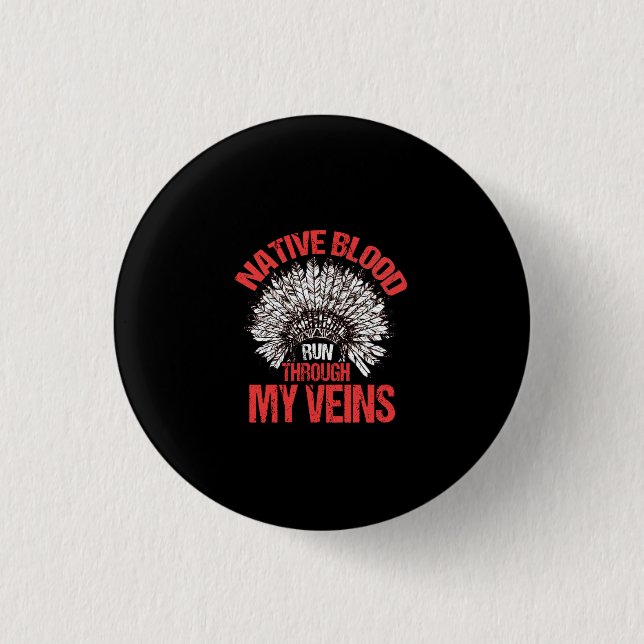 Native Blood Runs Through My Veins Proud Native 1 Inch Round Button (Front)