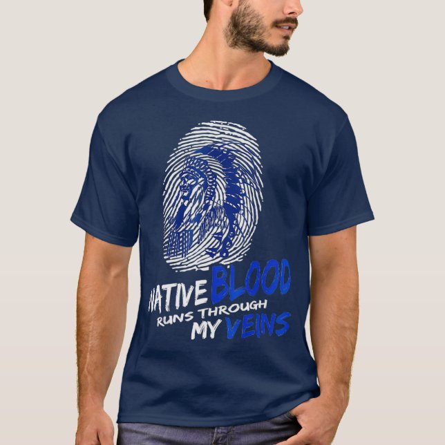 Native Blood Runs Through My Veins T-Shirt (Front)