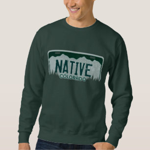 Native Colorado license plate guys sweatshirt