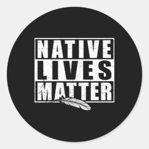 Native Lives Indigenous Native American Day Gear S Classic Round Sticker