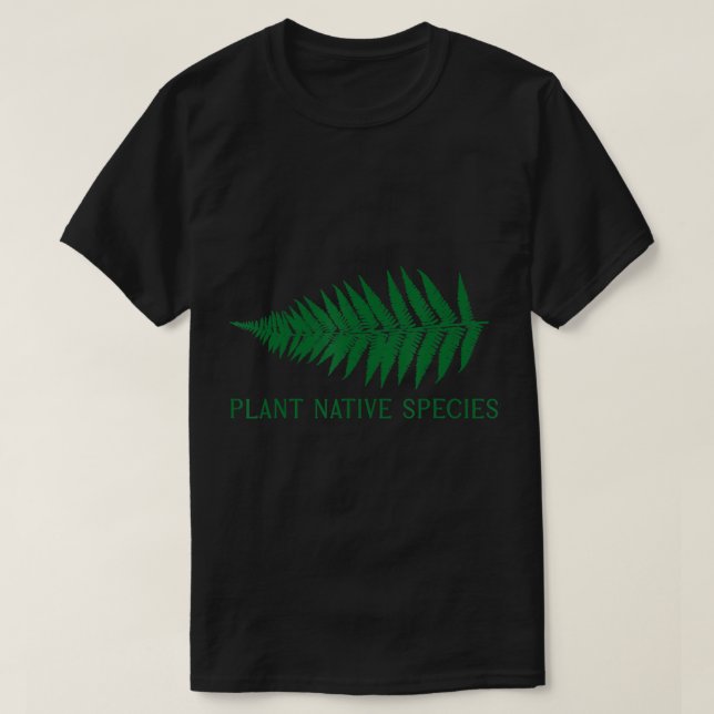 Native Plants, Pollinator Plants, Fern Gardening,  T-Shirt (Design Front)