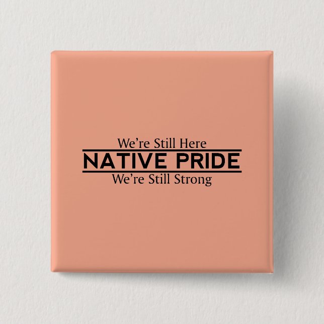 Native Pride Still Here Still Strong Buttons (Front)