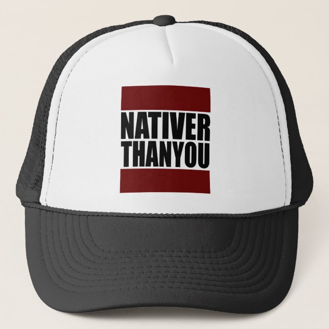 #NativerThanYou Trucker Hat (Front)