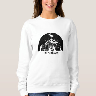 Nativity true story sweatshirt