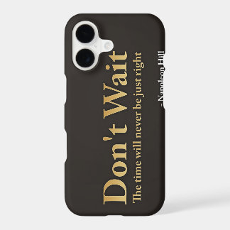 N'attendez pas ! Le moment ne sera jamais juste