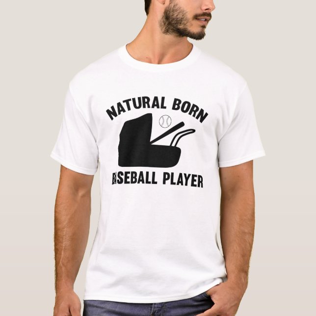 Natural Born Baseball Player T-Shirt (Front)