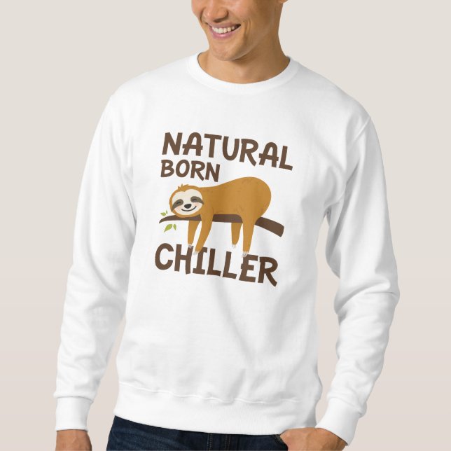 Natural Born Chiller Sweatshirt (Front)