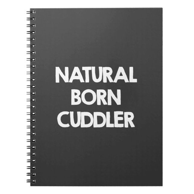 Natural born cuddler notebook (Front)
