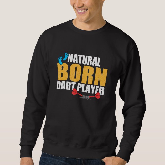 Natural Born Dart Player Apparel Sweatshirt (Front)