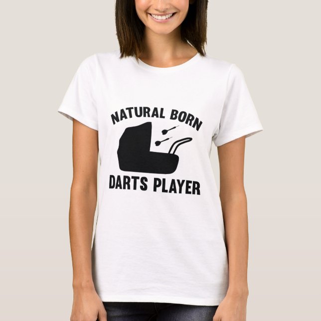 Natural Born Darts Player T-Shirt (Front)