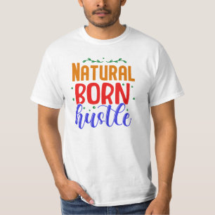 Natural Born Hustle T-Shirt